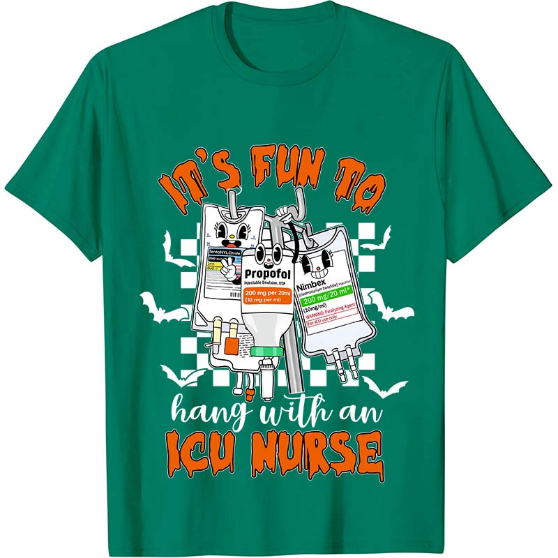 It's Fun To Hang With An ICU Nurse Nurse T-Shirt