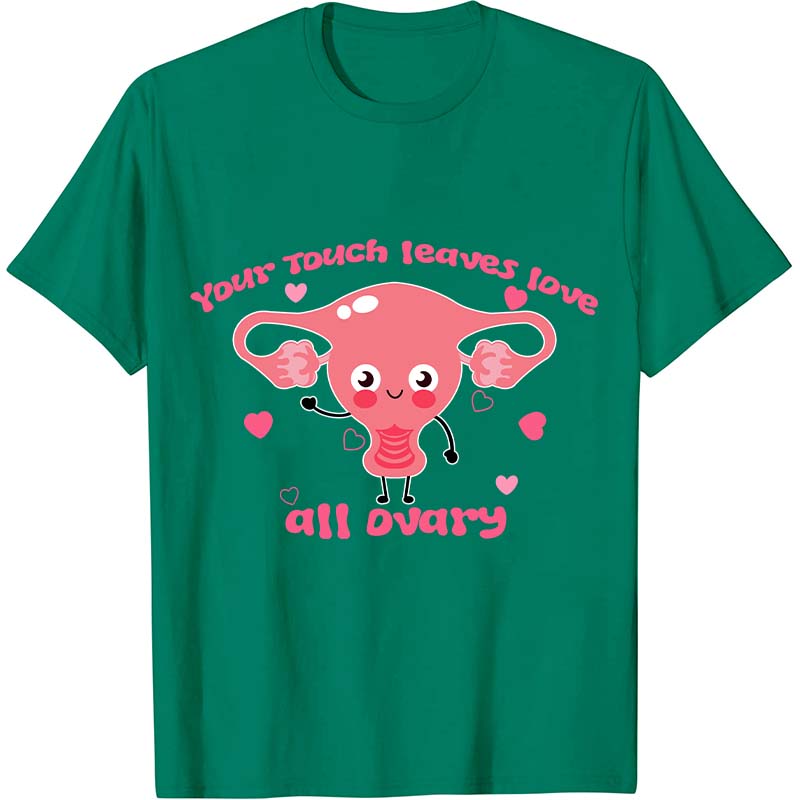 Your Touch Leaves Love All Dvary Nurse T-Shirt