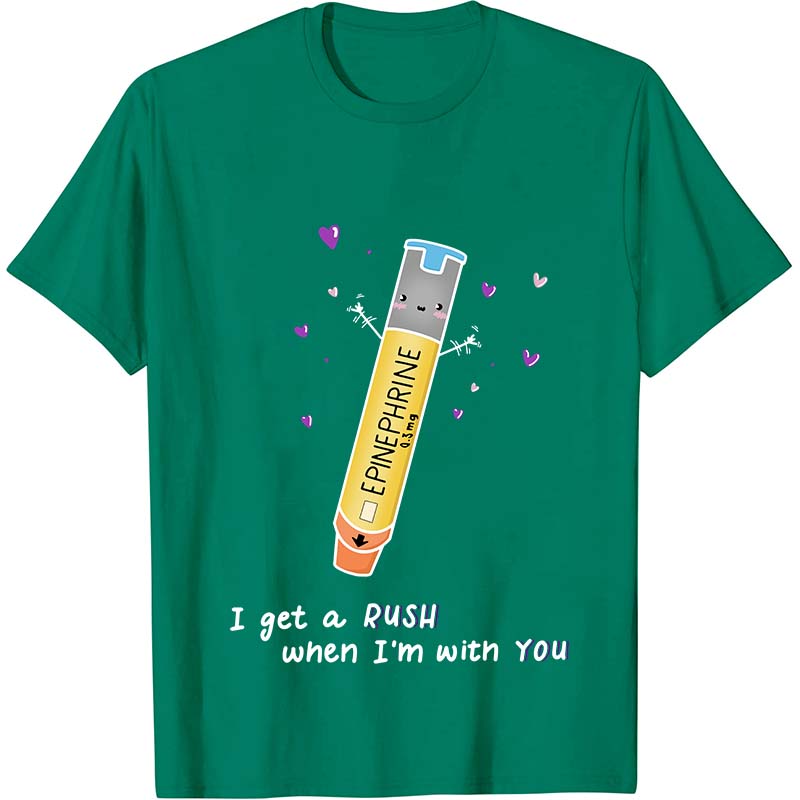 I Get A Rush When I'm With You Nurse T-Shirt