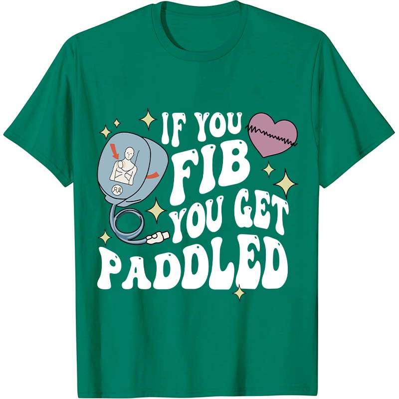 If You Fib You Get Paddled Nurse T-Shirt