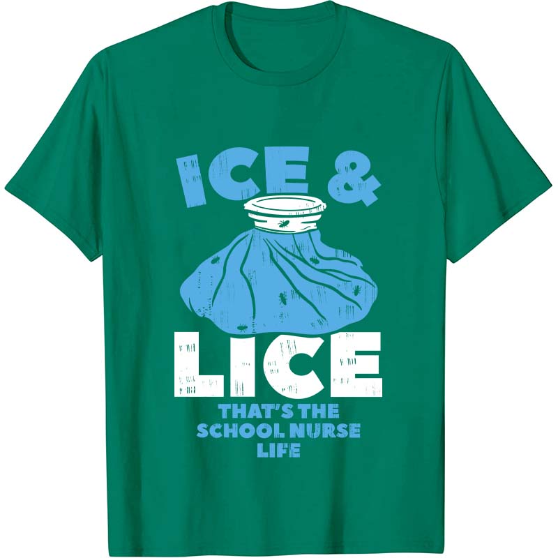 Ice And Lice That's The School Nurse Life Nurse T-Shirt