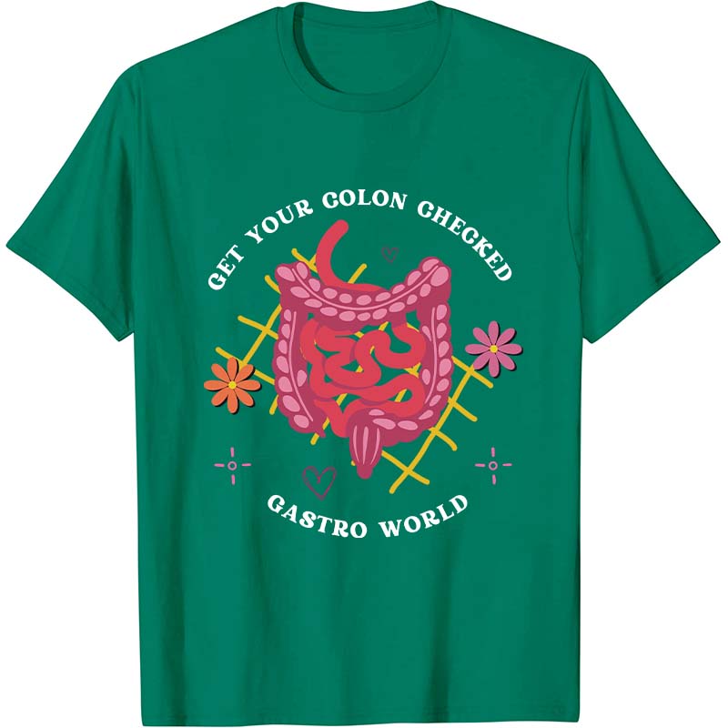 Get Your Colon Checked Gastro World Nurse T-Shirt