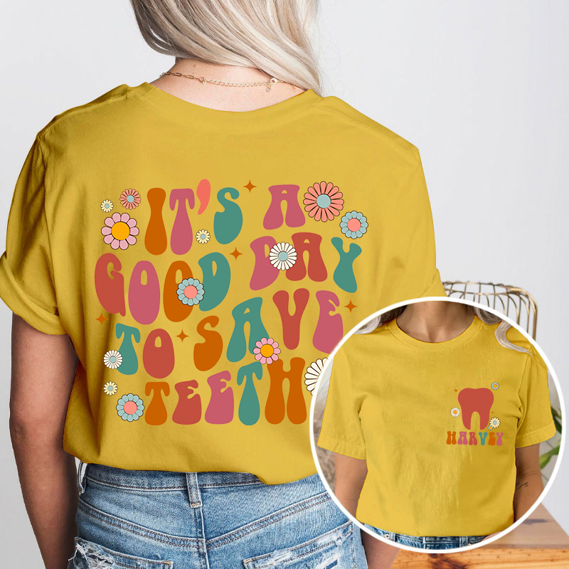 It's A Good Day To Save Teeth Nurse Two Sided T-Shirt