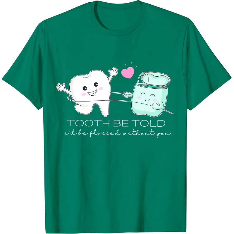 Tooth Be Told Dental Nurse T-Shirt