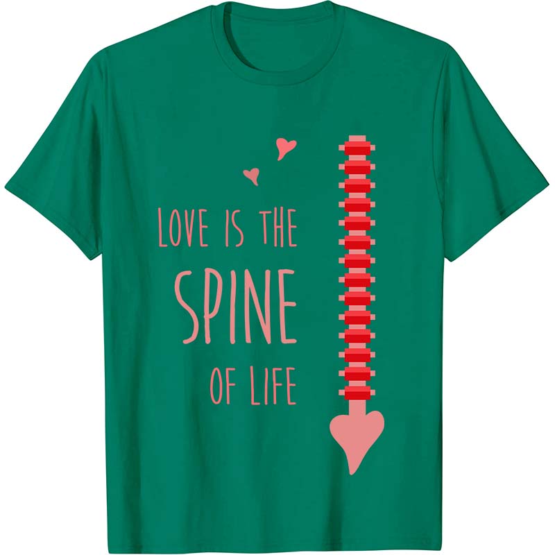 Love Is The Spine Of Life Nurse T-Shirt