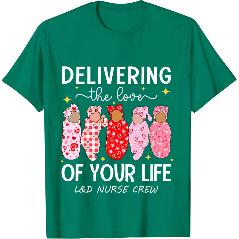 Delivering The Love Of Your Life Nurse T-Shirt