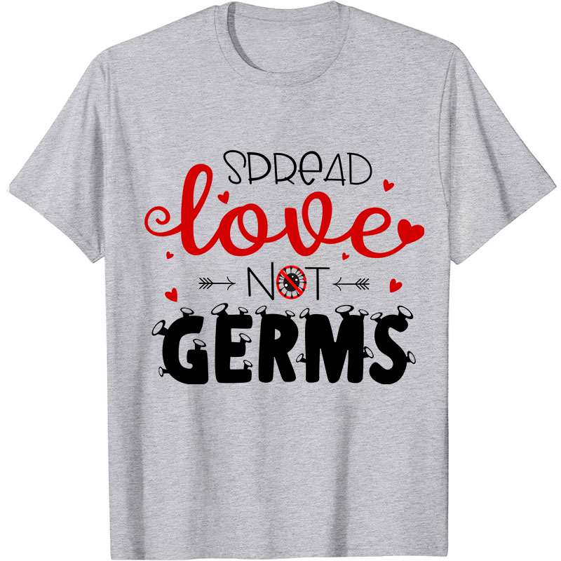 Spread Love Not Germs Nurse T-Shirt