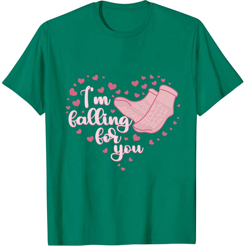 I'm Falling For You Nurse T-Shirt