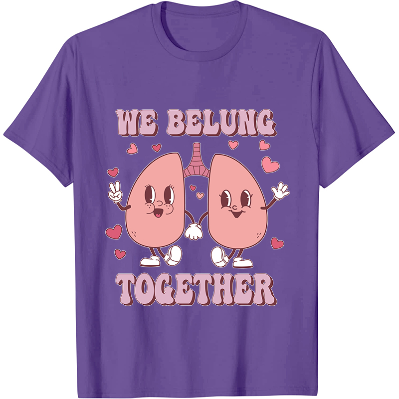 We Belung Together Nurse T-Shirt