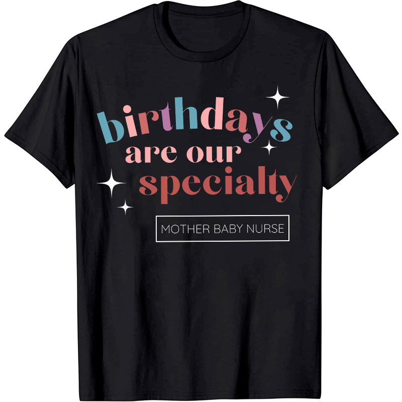 Birthday Are Our Specialty Nurse T-Shirt