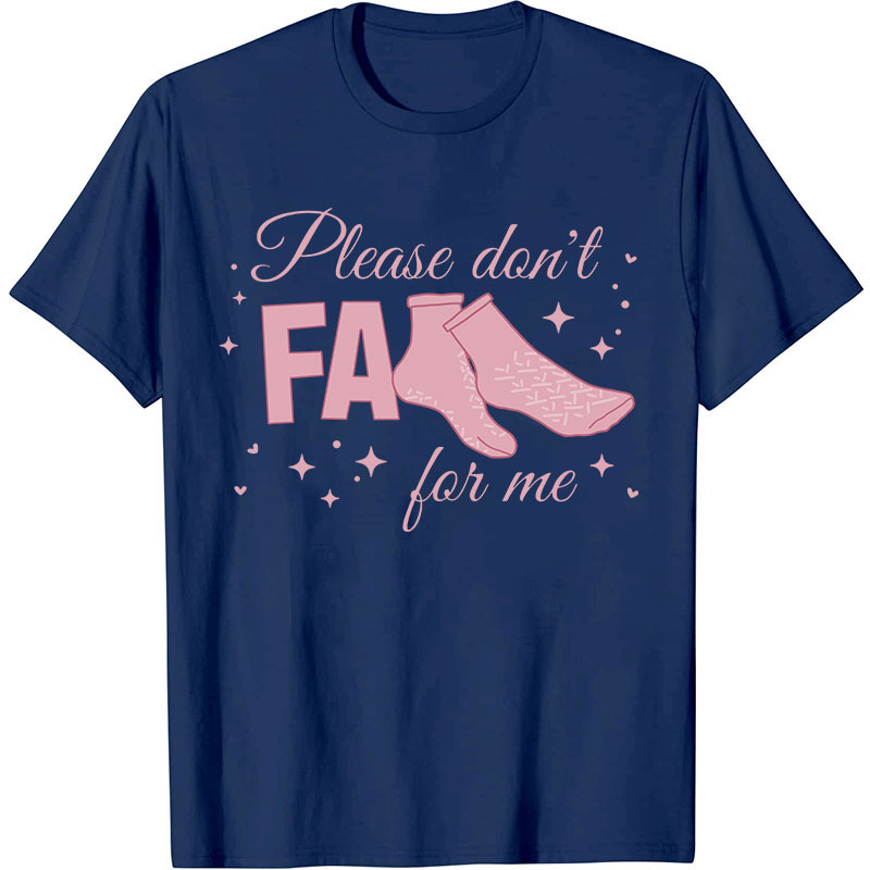 Please Don't Fall For Me Nurse T-Shirt