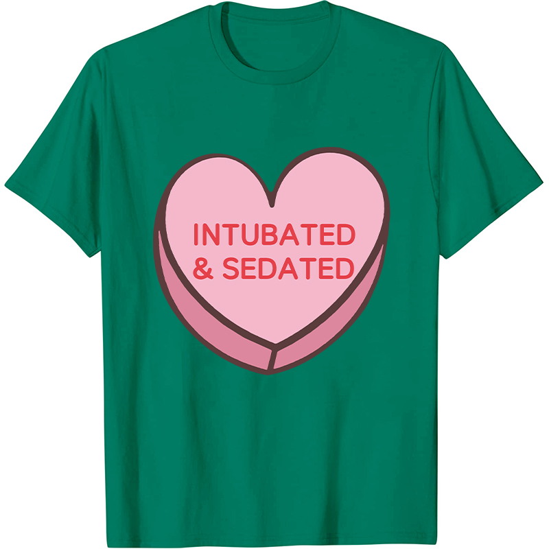 Intubated And Sedated Nurse T-Shirt