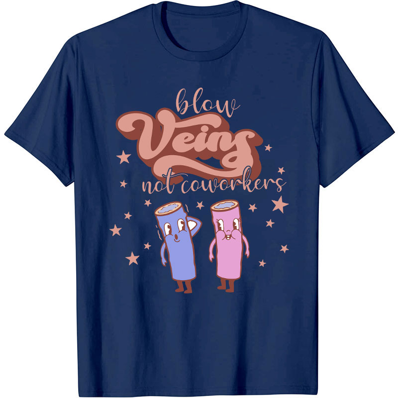 Below Veins Not Coworkers Nurse T-Shirt