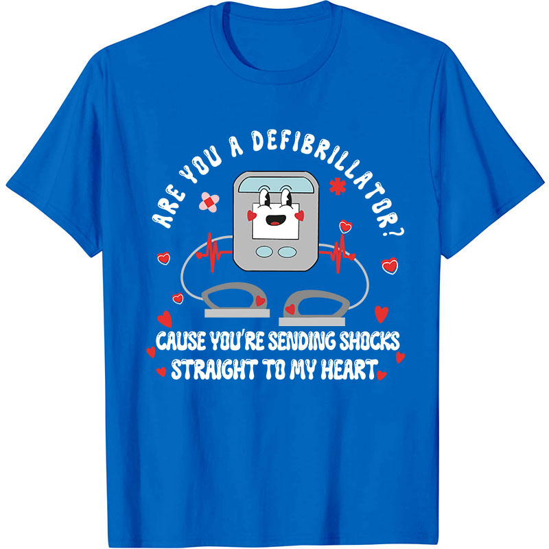 Are You A Defibrillator Nurse T-Shirt