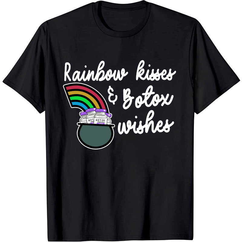Rainbow Kisses And Botox Wishes Nurse T-Shirt