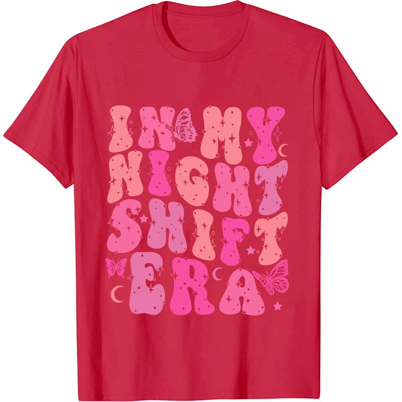 In My Night Shift Era Nurse T-Shirt