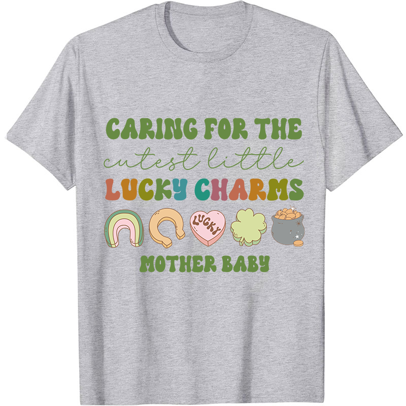 Caring For The Cutest Little Lucky Charms Nurse T-Shirt