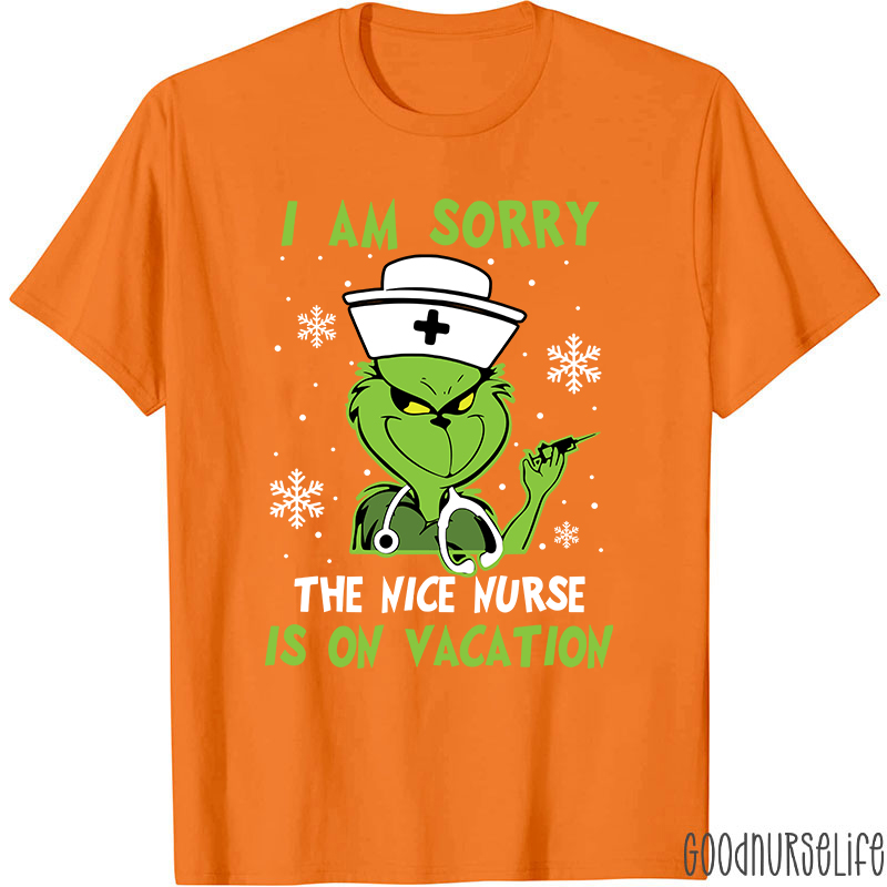 I Am Sorry The Nice Nurse Is On Vacation Nurse T-Shirt