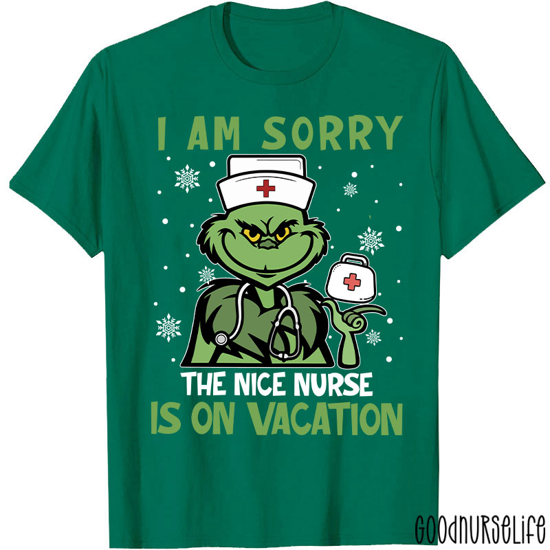 I Am Sorry The Nice Nurse Is On Vacation Nurse T-Shirt