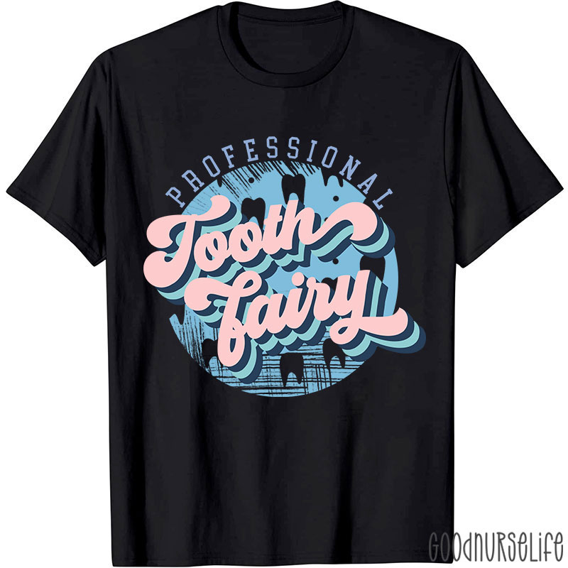 Professional Tooth Fairy Nurse T-Shirt