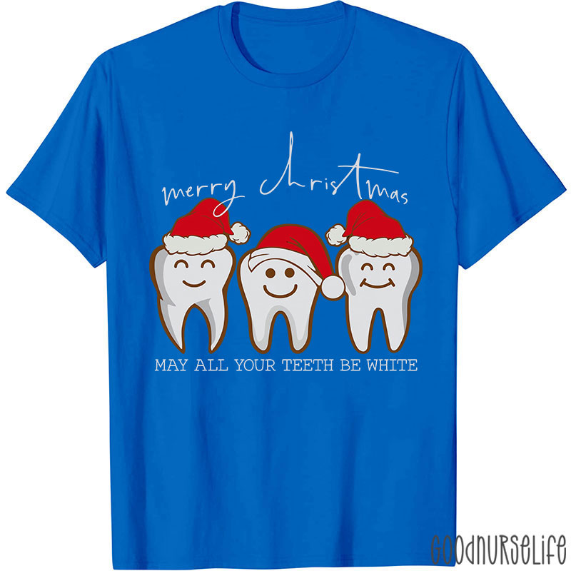 Merry Christmas May All Your Teeth Be White Nurse T-shirt