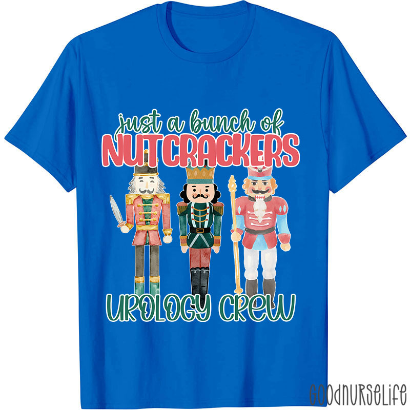 Just A Bunch Of Nutcrackers Urology Crew Nurse T-shirt
