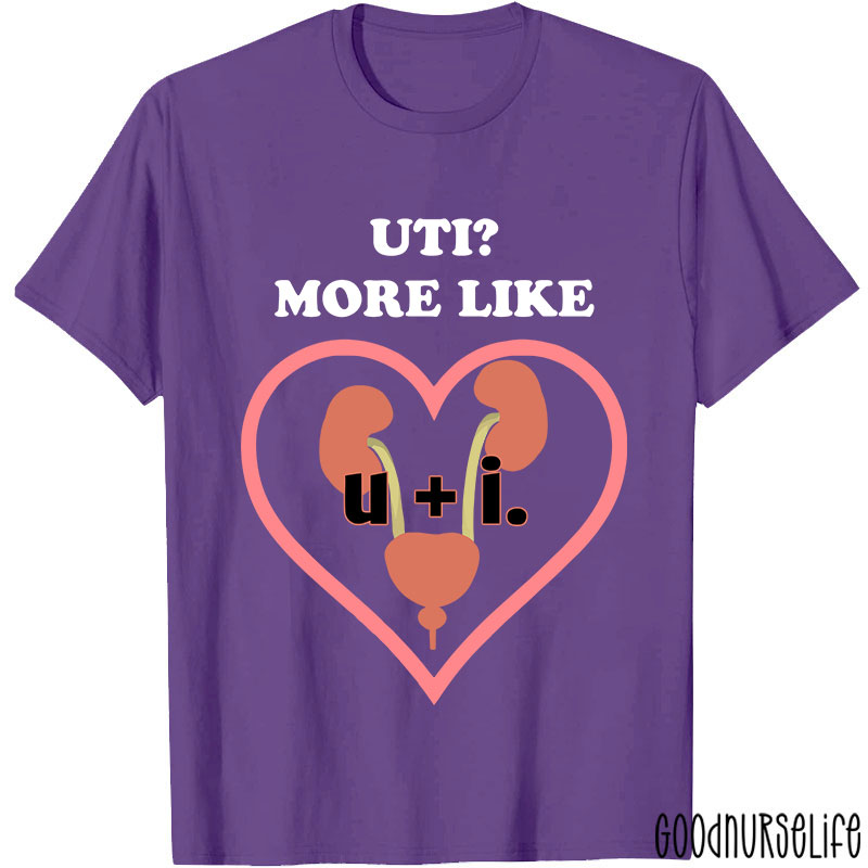 UTI More Like Nurse T-Shirt