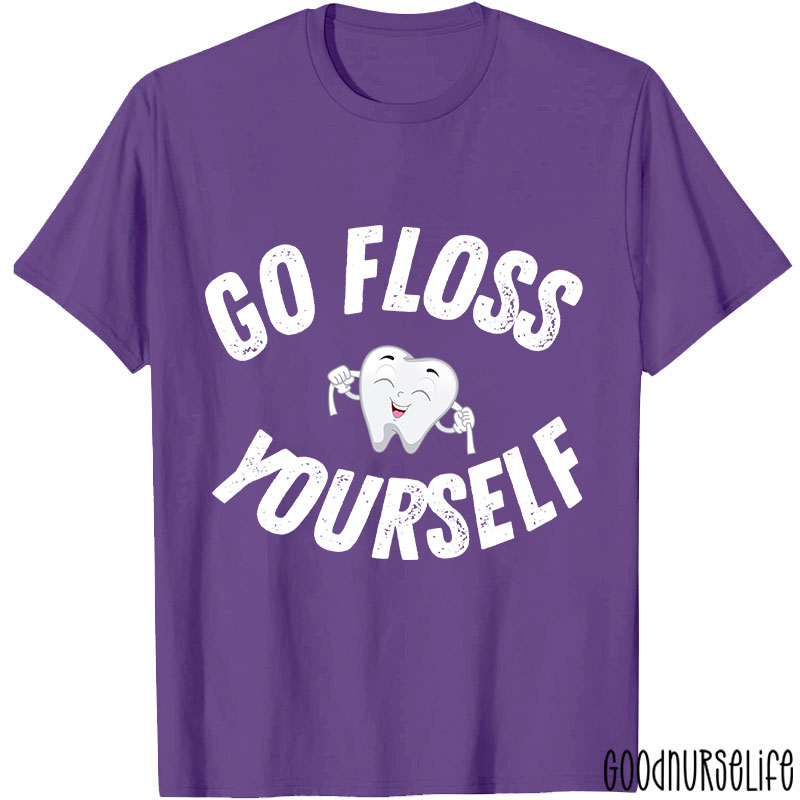 Go Floss Yourself Nurse T-shirt