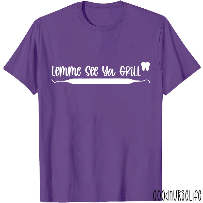 Lemme See Ya Grill Nurse T-Shirt
