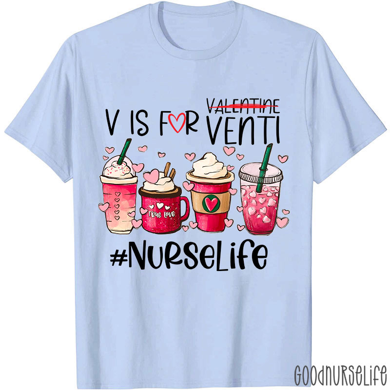 V Is For Venti Not Valentine Nurselife Nurse T-Shirt