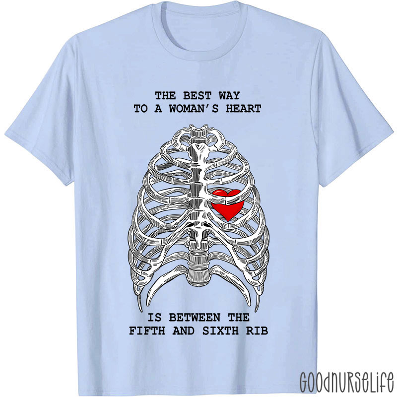 The Best Way To A Woman's Heart Is Between The Fifth And Sixth Rib Nurse T-Shirt