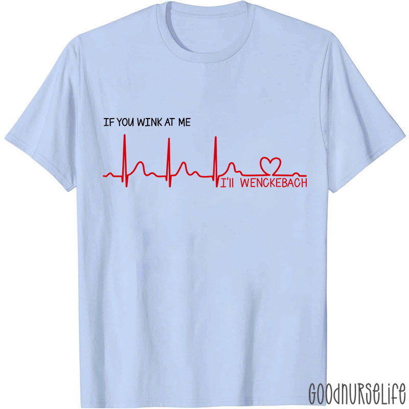 If You Wink At Me Nurse T-Shirt