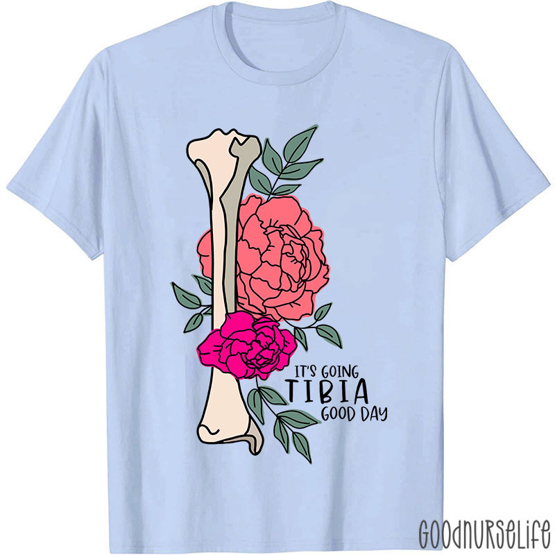 It’s Going TIBIA Good Day Nurse T-Shirt