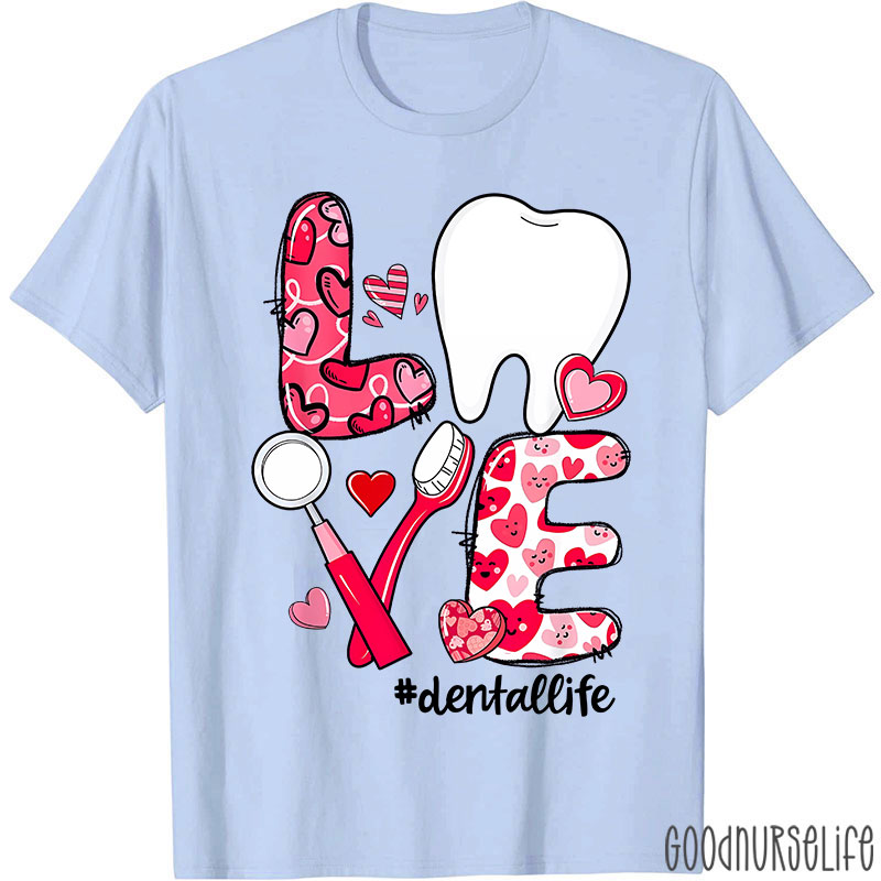 Love Tooth Heart Dental Life Valentine's Day T-shirt