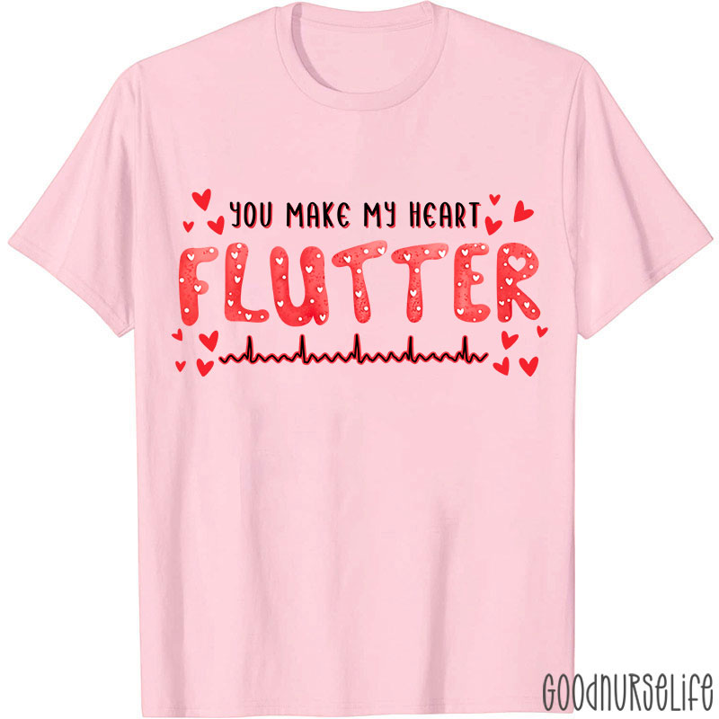 You Make My Heart Flutter Nurse T-Shirt