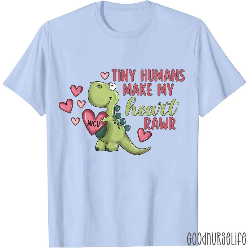 Tiny Humans Manke My Heart Raer NICU Nurse T-shirt