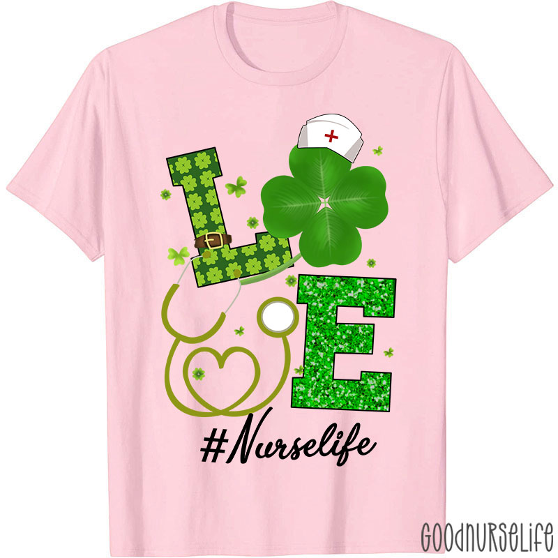 Love Nurselife Clover Stethoscope Nurse T-Shirt