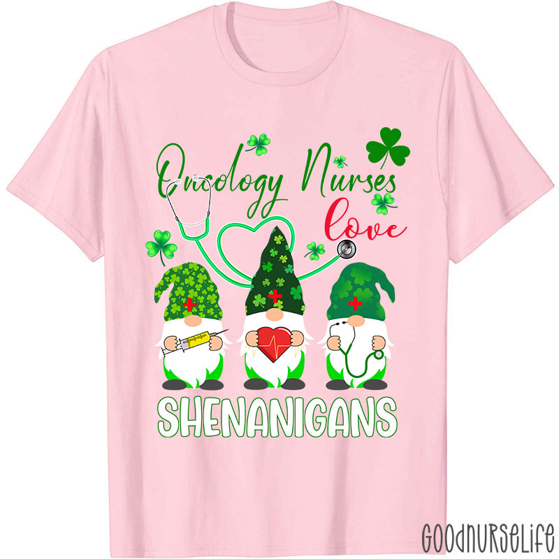 Oncology Nurse Love Shenanigans Nurse T-Shirt