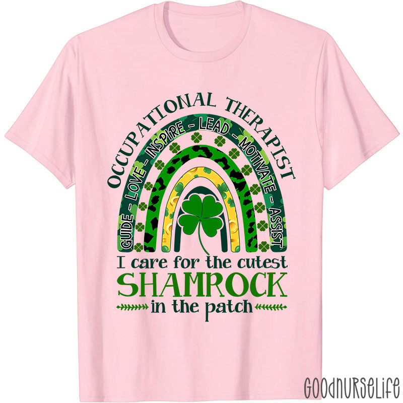 Occupational Therapist I Care For The Cutest Shamrock In The Patch Nurse T-Shirt