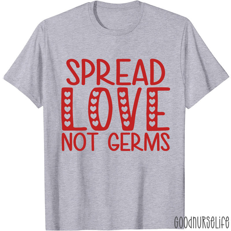 Spread Love Not Germs Nurse T-shirt