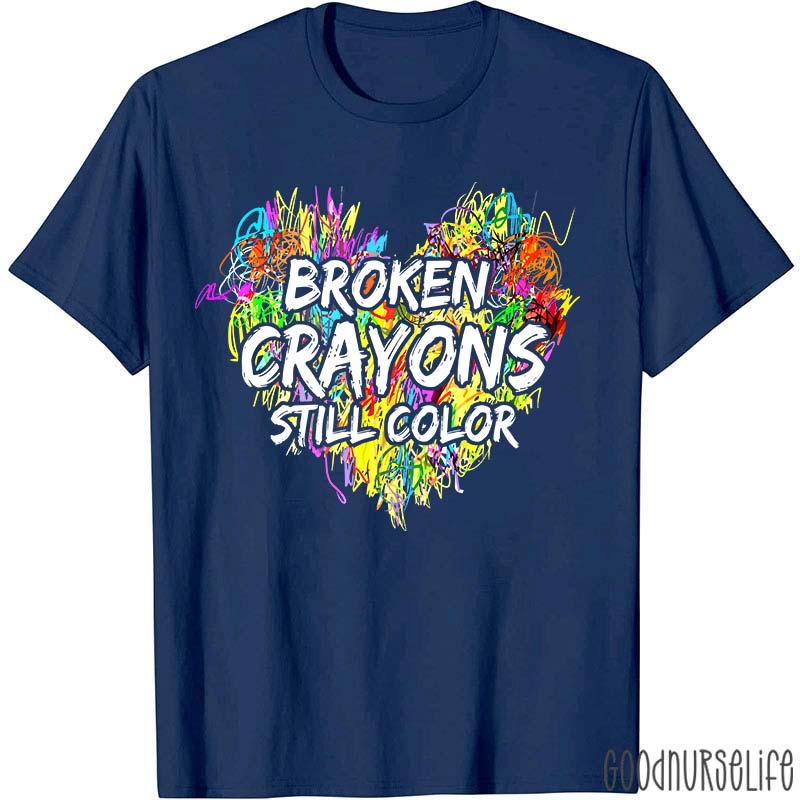 Mental Health Awareness Broken Crayons Still Color Nurse T-Shirt