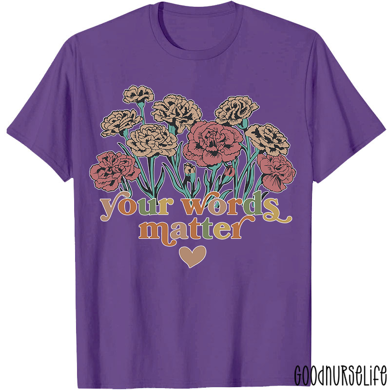 Your Words Matter T-Shirt