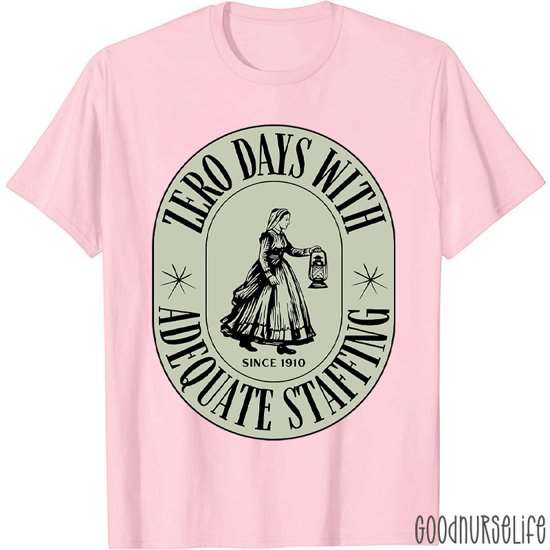Zero Days With Adequate Staffing Nurse T-Shirt