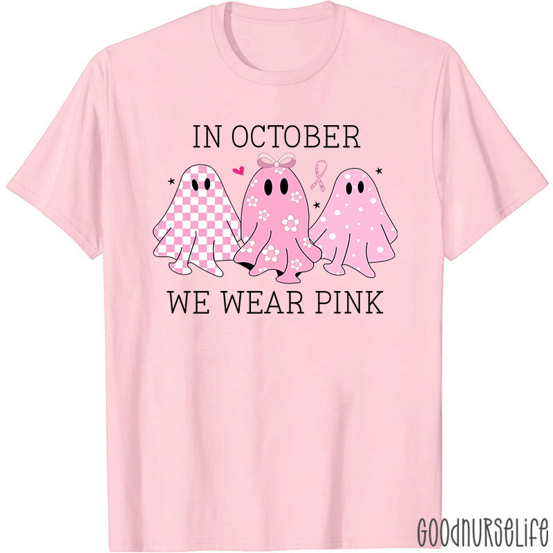 October Pink Ghosts Wear Pink For Awareness Nurse T-Shirt