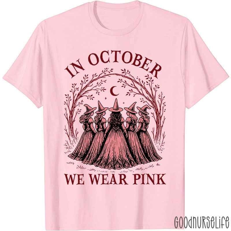 In October Witches Wear Pink Nurse T-Shirt