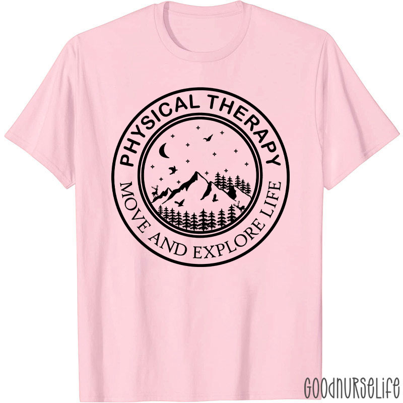 Physical Therapy Move And Explore Life T-Shirt
