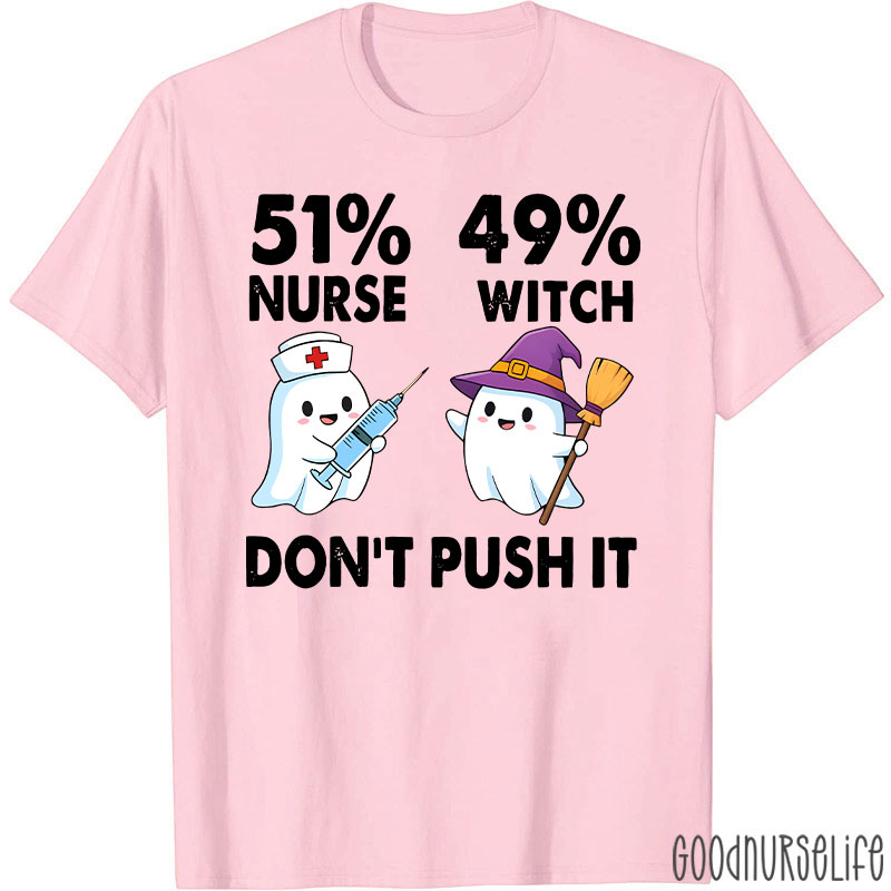 51% Nurse 49% Witch Don’t Push It Nurse T-Shirt