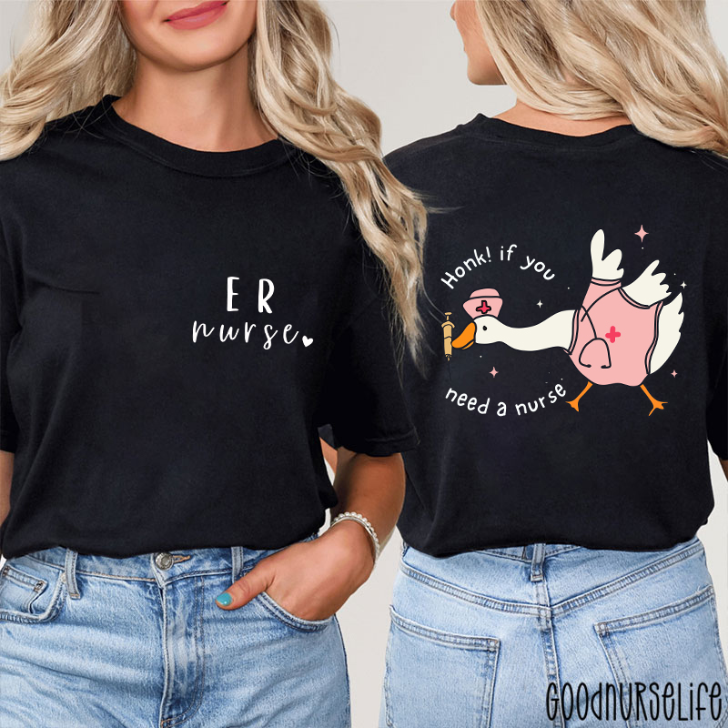 ER Nurse Honk If You Need A Nurse Two Sided T-Shirt