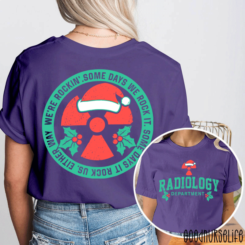 We're Rocking Some Days We Rock It Radiology Department Two Sided T-Shirt
