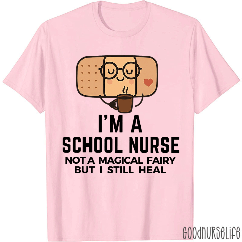 I'm A School Nurse Not A Magical Fairy Nurse T-Shirt